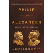 Philip and Alexander: Kings and Conquerors