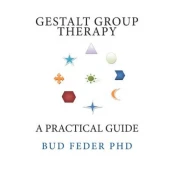 Gestalt Group Therapy: A Practical Guide: Second Edition