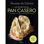 Los secretos del pan casero : las mejores recetas de panes y masas enriquecidas del mundo