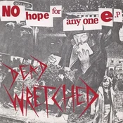 Dead Wretched - No Hope For Anyone E.P (LP)
