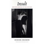 Insult and the Making of the Gay Self