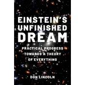 Einsteins Unfinished Dream Practical Progress Towards a Theory of Everything (Hardback)