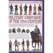 Illustrated Encyclopedia of Military Uniforms of the 19th Century