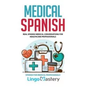 Medical Spanish: Real Spanish Medical Conversations for Healthcare Professionals