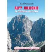 Julijske Alpe. Slovenija, Italija. Vodnik za pohodnike