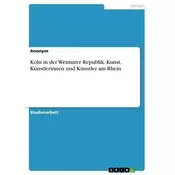 Köln in der Weimarer Republik. Kunst, Künstlerinnen und Künstler am Rhein