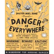 Danger is Everywhere: A Handbook for Avoiding Danger. Gefahr lauert überall - Docter Noel Zones großes Handbuch der Gefahrologie