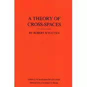 A Theory of Cross-Spaces. (AM-26), Volume 26