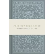 Pour Out Your Heart: A Prayer Journal for Life
