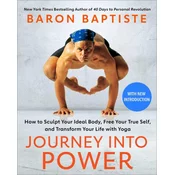 Journey Into Power: How to Sculpt Your Ideal Body, Free Your True Self, and Transform Your Life with Yoga