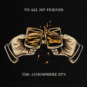 Atmosphere - To All My Friends, Blood Makes The Blade Holy: The Atmosphere EPs (Reissue) (2 EP)