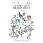 Little Red: The Real Story of Red Riding Hood.