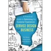 DESIGN Service for Business - A Practical Guide to Optimizing the Customer Experience
