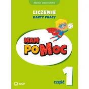 MAM poMOC. Liczenie. Edukacja wczesnoszkolna. Klasy 1-3. Część 1