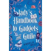 A Ladys Handbook to Gadgets and Guile
