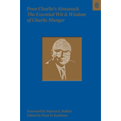 Poor Charlies Almanack: The Essential Wit and Wisdom of Charles T. Munger