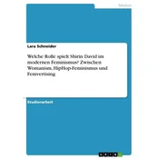 Welche Rolle spielt Shirin David im modernen Feminismus? Zwischen Womanism, HipHop-Feminismus und Femvertising