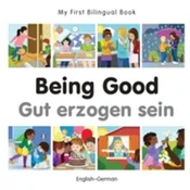 My First Bilingual Book - Being Good (English-German)