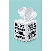 Case Against the Sexual Revolution