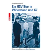 Ein HSV-Star in Widerstand und KZ