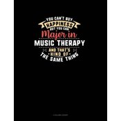You Cant Buy Happiness But You Can Major In Music Therapy and Thats Kind Of The Same Thing: 4 Column Ledger