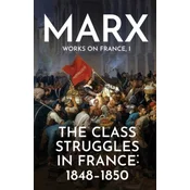 The Class Struggles in France: 1848-1850