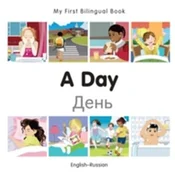 My First Bilingual Book - A Day (English-Russian)