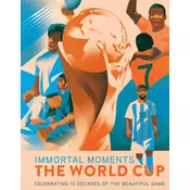 Immortal Moments: The World Cup