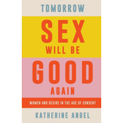 Tomorrow Sex Will Be Good Again