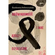 Nieswiadomosc i inne rzeczy ostateczne