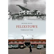 Felixstowe Through Time