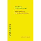Utopie in Theater, Performance und Aktion