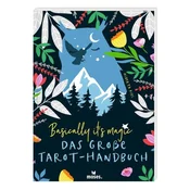 Basically its magic Das große Tarot-Handbuch