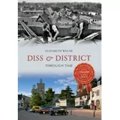 Diss & District Through Time