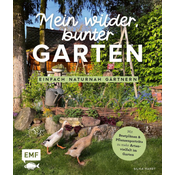 Mein wilder, bunter Garten - Einfach naturnah gärtnern