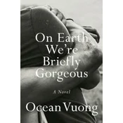 On Earth Were Briefly Gorgeous