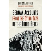 German Accounts from the Dying Days of the Third Reich
