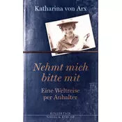 Nehmt mich bitte mit. Eine Weltreise per Anhalter
