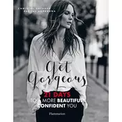 Get Gorgeous: A More Beautiful, Confident You in 21 Days