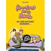 Konrad und Paul - Ist der Ruf erst ruiniert ...