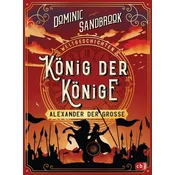 Weltgeschichte(n) - König der Könige: Alexander der Große