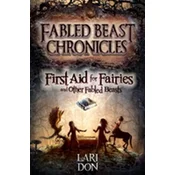 First Aid for Fairies and Other Fabled Beasts