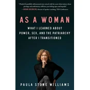 As a Woman: What I Learned about Power, Sex, and the Patriarchy After I Transitioned