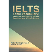 IELTS Topic Vocabulary: Essential Vocabulary for the Speaking and Writing Exams