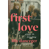 First Love: Essays on Friendship