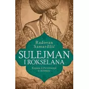 Sulejman i Rokselana - Knjiga I: Putovanje u istoriju - Radovan Samardžic