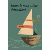 Inna się nocą zdaje delta dłoni