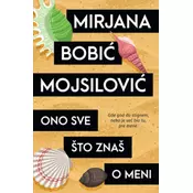 Ono sve što znaš o meni - Mirjana Bobić Mojsilović ( 10313 )