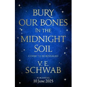 Bury Our Bones in the Midnight Soil