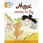 Literacy Edition Storyworlds Stage 4, Animal World Max Wants to Fly